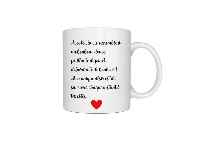 Mug avec toi la vie ressemble a un bonbon...